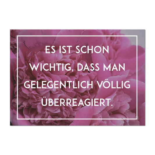 Postkarte "Es ist wichtig, dass man überreagiert"