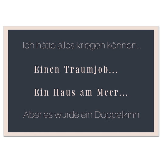 Postkarte "Ich hätte alles kriegen können"