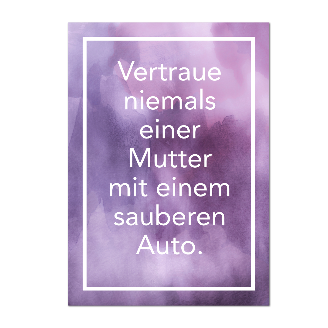 Postkarte "Vertraue nie einer Mutter mit einem sauberen Auto"